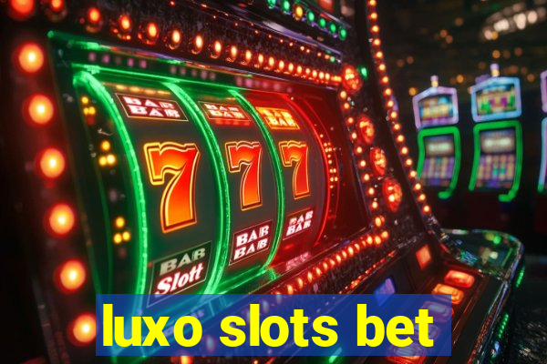 luxo slots bet